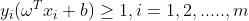 y_{i}(\omega ^{T}x_{i}+b)\geq 1,i=1,2,.....,m