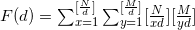 F(d)=\sum_{x=1}^{[\frac{N}{d}]}\sum_{y=1}^{[\frac{M}{d}]} [\frac{N}{xd}] [\frac{M}{yd}]