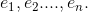 e_{1},e_{2}....,e_{n}.