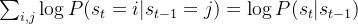 \sum_{i,j}\log P(s_t=i | s_{t-1}=j) =\log P(s_t|s_{t-1})