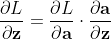 \frac{\partial L}{\partial \mathbf{z}} = \frac{\partial L}{\partial \mathbf{a}} \cdot \frac{\partial \mathbf{a}}{\partial \mathbf{z}}