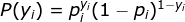 P(y_i) = p_i ^ {y_i} (1-p_i)^ {1-y_i}