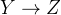 Y \rightarrow Z