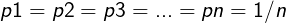 \large p1=p2=p3=...=pn=1/n