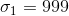 \sigma_{1}=999