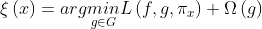 \xi \left ( x \right )=arg\underset{g\in G}{min}L\left ( f,g,\pi _{x} \right ) +\Omega \left ( g \right )