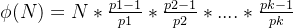 \phi(N) = N*\frac{p1-1}{p1}*\frac{p2-1}{p2}*....*\frac{pk-1}{pk}