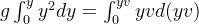 g\int_{0}^{y}y^2dy=\int_{0}^{yv}yvd(yv)