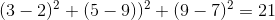 (3-2)^{2}+(5-9))^{2}+(9-7)^{2}=21