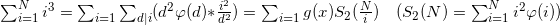 \sum_{i=1}^N i^3 =\sum_{i=1} \sum_{d|i} (d^2\varphi(d) * \frac{i^2}{d^2})=\sum_{i=1} g(x)S_2(\frac{N}{i})\quad (S_2(N)=\sum_{i=1}^N i^2\varphi(i))