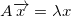 \small A\overrightarrow{x}=\lambda x