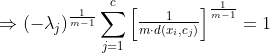 gif.latex?%5CRightarrow%20(-%5Clambda_%7Bj%7D)%5E%7B%5Cfrac%7B1%7D%7Bm-1%7D%7D%20%5Csum_%7Bj=1%7D%5E%7Bc%7D%5Cbegin%7Bbmatrix%7D%20%5Cfrac%7B1%7D%7B%20m%5Ccdot%20d(x_%7Bi%7D,c_%7Bj%7D)%20%7D%20%5Cend%7Bbmatrix%7D%5E%7B%5Cfrac%7B1%7D%7Bm-1%7D%7D=1