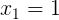 \large x_{1}=1