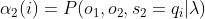 \alpha _{2}(i)=P(o_{1},o_{2},s_{2}=q_{i}|\lambda )