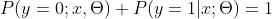 P(y=0;x,\Theta )+P(y=1|x;\Theta )=1