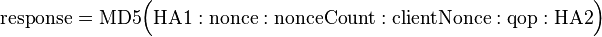 \mathrm{response} = \mathrm{MD5}\Big( \mathrm{HA1} : \mathrm{nonce} : \mathrm{nonceCount} : \mathrm{clientNonce} : \mathrm{qop} : \mathrm{HA2} \Big)