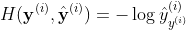 H({\mathbf{y}}^{(i)},\hat{\mathbf{y}}^{(i)})=-\log \hat{y}^{(i)}_{y^{(i)}}