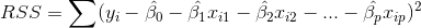 RSS=\sum (y_{i}-\hat{\beta_{0}}-\hat{\beta_{1}}x_{i1}- \hat{\beta_{2}}x_{i2}-...-\hat{\beta_{p}}x_{ip})^2