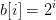 b[i]=2^{i}