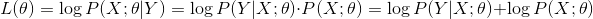 L(\theta)=\log P(X;\theta | Y)= \log P(Y | X;\theta)\cdot P(X;\theta)=\log P(Y |X; \theta) + \log P(X;\theta)