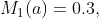 M_{1}(a)=0.3,