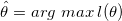 \small \hat{\theta}=arg\; max\:l(\theta)