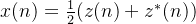 x(n)=\frac{1}{2}(z(n)+z^{*}(n))