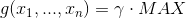 g(x_1,...,x_n)= \gamma \cdot MAX