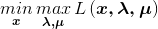 \mathop{min} \limits_{\boldsymbol{x} }\mathop{max} \limits_{\boldsymbol{\lambda ,\mu } }L\left ( \boldsymbol{x,\lambda ,\mu } \right )