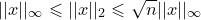 \small ||x||_\infty \leqslant||x||_2 \leqslant \sqrt{n}||x||_\infty