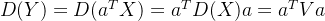 D(Y)=D(a^{T}X)=a^{T}D(X)a=a^{T}Va