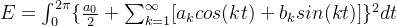 E = \int_{0}^{2\pi} \{ \frac{a_0}{2} + \sum_{k=1}^{\infty}[a_k cos(kt)+b_k sin(kt)]\}^{2}dt