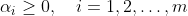 \alpha_{i} \geq 0, \quad i=1,2, \ldots, m