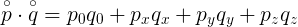 \large \overset{\circ}{p}\cdot \overset{\circ}{q}=p_{0}q_{0}+p_{x}q_{x}+p_yq_y+p_zq_z