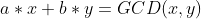 a*x+b*y=GCD(x,y)