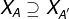 X_{A}\supseteq X_{A^{'}}