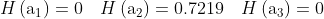 H\left(\mathrm{a}_{1}\right)=0 \quad H\left(\mathrm{a}_{2}\right)=0.7219 \quad H\left(\mathrm{a}_{3}\right)=0