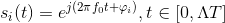 s_{i}(t)=e^{^{j(2\pi f_{0}t+\varphi _{i})}},t\in [0,\Lambda T]