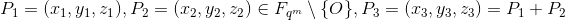 P_1=(x_1,y_1,z_1),P_2=(x_2,y_2,z_2)\in F_{q^m}\setminus \{O\}, P_3=(x_3,y_3,z_3)=P_1+P_2