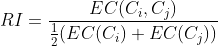 gif.latex?RI%20=%20%5Cfrac%7BEC(C_%7Bi%7D,C_%7Bj%7D)%7D%7B%5Cfrac%7B1%7D%7B2%7D(EC(C_%7Bi%7D)+EC(C_%7Bj%7D))%7D