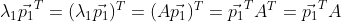 \lambda_1 {\vec{p_1}}^T=(\lambda_1 \vec{p_1})^T=(A\vec{p_1})^T=\vec{p_1}^TA^T=\vec{p_1}^TA