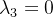 \lambda _{3}=0