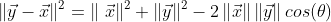 {\left \|\vec{y}-\vec{x} \right \|}^2 = \left \| \ \vec{x} \right \|^2 + \left \| \vec{y} \right \|^2 - 2\left \| \vec{x} \right \|\left \| \vec{y} \right \|cos(\theta)