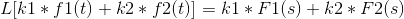 L[k1*f1(t)+k2*f2(t)]=k1*F1(s)+k2*F2(s)