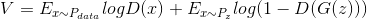V=E_{x \sim P_{data}}logD(x)+E_{x \sim P_{z}}log(1-D(G(z)))