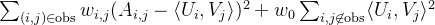 \sum_{(i, j) \in \text{obs}} w_{i, j} (A_{i, j} - \langle U_i, V_j \rangle)^2 + w_0 \sum_{i, j \not \in \text{obs}} \langle U_i, V_j \rangle^2