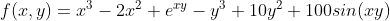 f(x,y)=x^3-2x^{2}+e^{xy}-y^{3}+10y^{2}+100sin(xy)