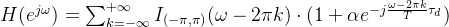 H(e^{j\omega})=\sum_{k=-\infty}^{+\infty}I_{(-\pi, \pi)}(\omega - 2\pi k) \cdot (1+\alpha e^{-j\frac{\omega - 2\pi k}{T}\tau_d})