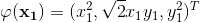 \varphi(\mathbf{x_1})=(x_1^2,\sqrt{2}x_1y_1,y_1^2)^T