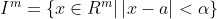 I^{m}=\left \{ x \in R^{m}|\left | x-a \right |< \alpha \right \}